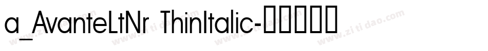 a_AvanteLtNr ThinItalic字体转换